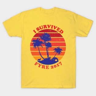 I survived Fyre 2017 T-Shirt